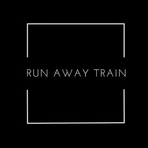 RUNAWAY TRAIN