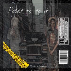 Posed to do it (feat. Selfmade Shantii) [Explicit]