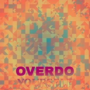 Overdo Yourself