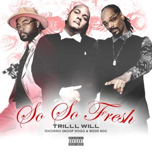 So So Fresh (feat. Snoop Dogg & Reezie Roc) (Explicit)