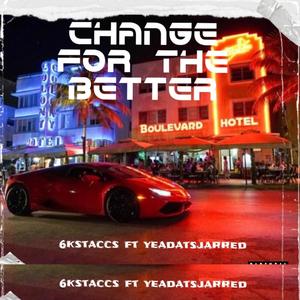 Change For The Better (Explicit)