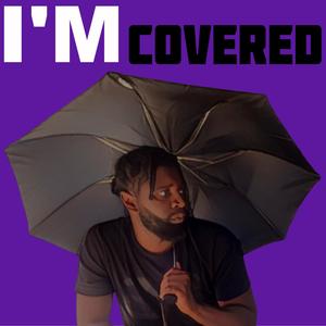 IM COVERED