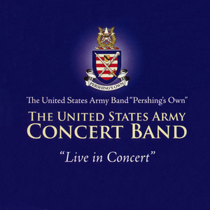 United States Army Concert Band: Live in Concert