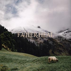 Father Heal (feat. Mik Sivak)