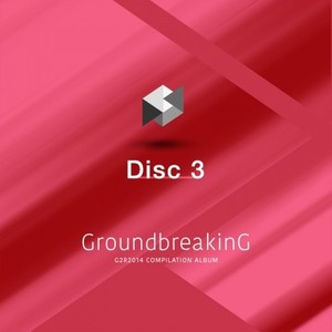 Groundbreaking -G2R2014 COMPILATION ALBUM- Disc3