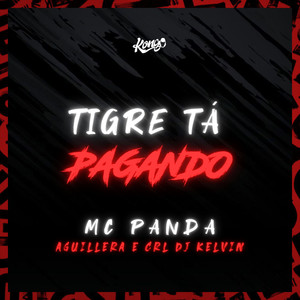 O Tigre Tá Pagando (Explicit)