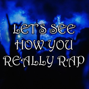 Let's see how you really rap(feat. Cole The VII) (Explicit)