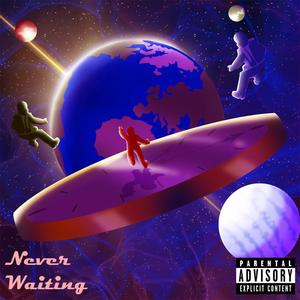 Never Waiting (Explicit)