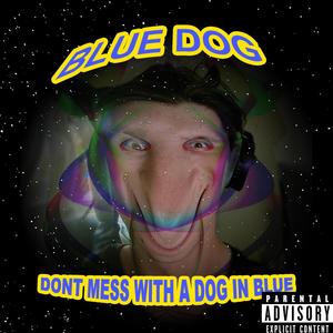 Blue Dog Gang (i be trippin) [Explicit]