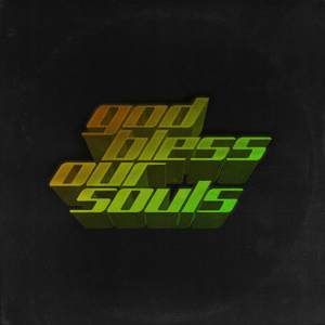 god bless our souls (Explicit)