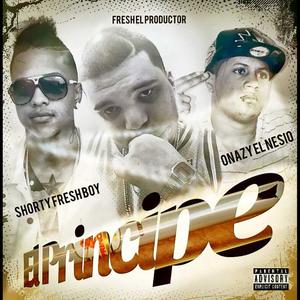 El Principe (feat. Shorty Fresh Boy & Onazy el Nesio) (Explicit)