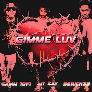 Gimme Luv (feat. Lit Zay & SSRichh33) [Explicit]