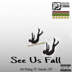 See us fall (feat. KAEDO OTS)