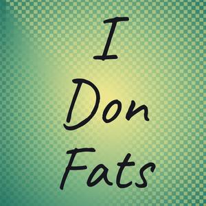 I Don fats