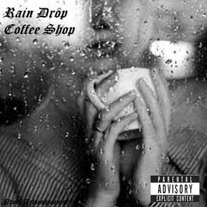 Rain Drop Coffee Shop (feat. Arwindpianist) [Explicit]