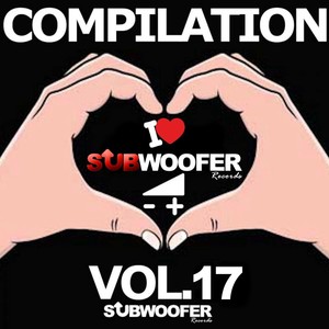 I Love Subwoofer Records Techno Compilation, Vol. 17 (Subwoofer Records Compilation)