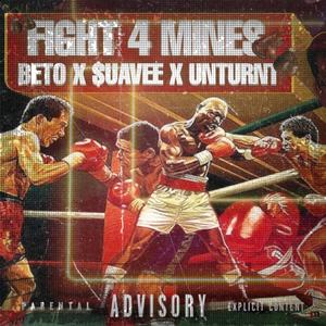 Fight4Mines (feat. Unturt & Playawyz Beto) [Explicit]