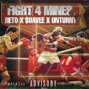 Fight4Mines (feat. Unturt & Playawyz Beto) (Explicit)