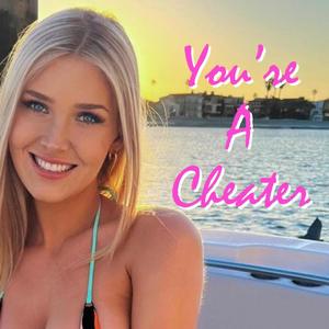 You're A Cheater