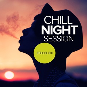 Chill Night Session: Episode 001