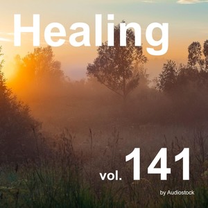 ヒーリング, Vol. 141 -Instrumental BGM- by Audiostock