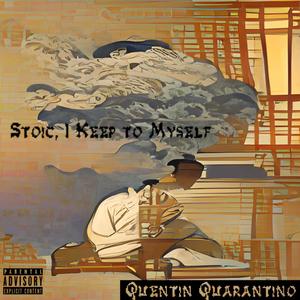 Stoic, I Keep To Myself (Explicit)