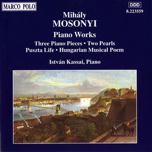 MOSONYI: 3 Piano Pieces, Op. 2 / 2 Pearls / Puszta Life