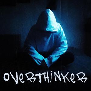 Overthinker (Explicit)