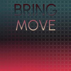 Bring Move