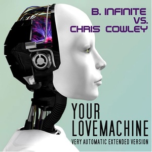 Your Lovemachine (B.Infinite vs. Chris Cowley)