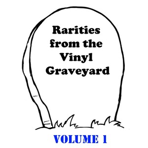 Rarities from the Vinyl Graveyard, Vol. 1