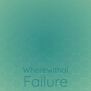 Wherewithal Failure