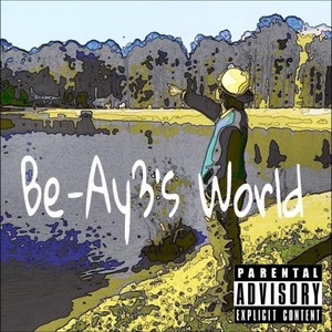 Be-Ay3's World
