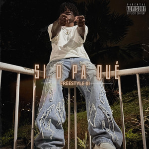 Si o Pa Qué (Freestyle III|Explicit)