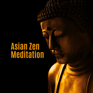 Asian Zen Meditation: Authentic Far Eastern Music for Zen Buddhist Meditation and Yoga Rituals