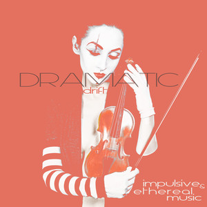 Dramatic Drift - Impulsive & Ethereal Music