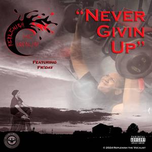 Never Givin' Up (feat. Fr!day) [Explicit]