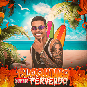 BLOQUINHO SUPER FERVENDO (Explicit)