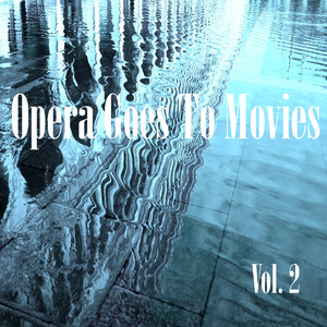 Opera Goes to Movies Vol. 2