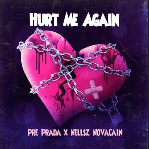 Hurt me again (feat. Nellsz NovaCain) [Explicit]