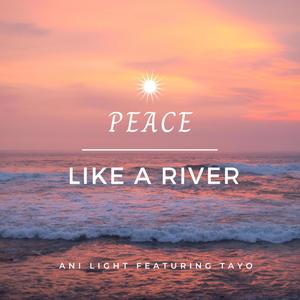 Peace like a river (feat. Tayo.B)