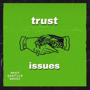 Trust Issues (feat. Meer & Qaafiya)