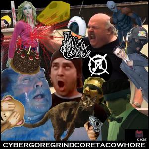 CYBERGOREGRINDCORETACO*****