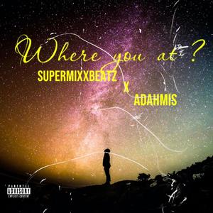 Where you at ? (feat. Adahmis)