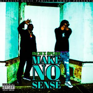 Make No Sense (feat. $pliff) (Explicit)