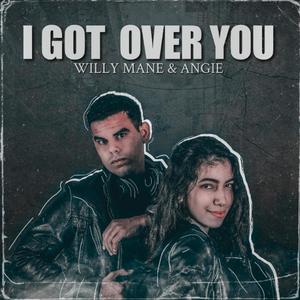 Willy Mane - I Got Over You