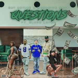 Questions(feat. blvck lotus norfside navy) (Explicit)