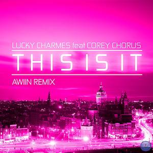 This Is It (feat. Corey Chorus) [Awiin Remix]