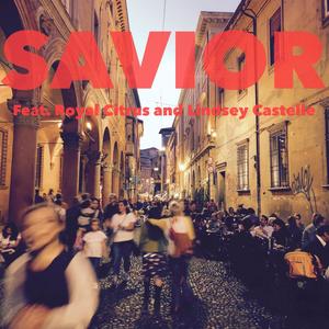 Savior(feat. Royal Citrus & Lindsey Castelle)