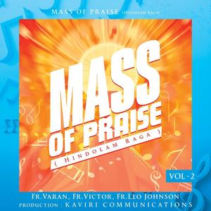 MASS OF PRAISE (HINDOLAM RAGA) VOL-2 (feat. Fr. Leo Johnson, Fr.Varan & Fr. Victor)